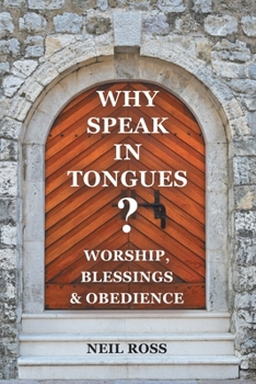Paperback Why Speak in Tongues? Worship, Blessings & Obedience Book