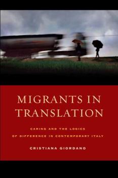 Paperback Migrants in Translation: Caring and the Logics of Difference in Contemporary Italy Book