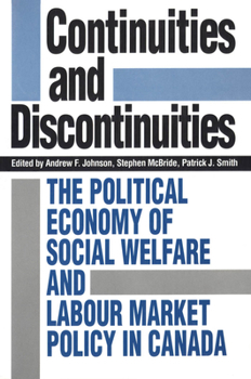 Paperback Continuities and Discontinuities: The Political Economy of Social Welfare and Labour Market Policy in Canada Book