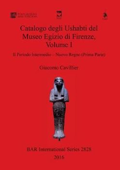 Paperback Catalogo degli Ushabti del Museo Egizio di Firenze, Volume I: II Periodo Intermedio - Nuovo Regno (Prima Parte) [Italian] Book