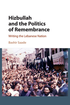 Paperback Hizbullah and the Politics of Remembrance: Writing the Lebanese Nation Book
