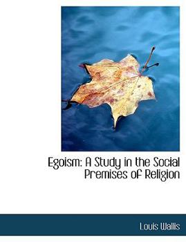 Paperback Egoism: A Study in the Social Premises of Religion [Large Print] Book