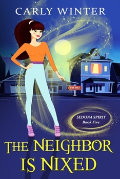 Paperback The Neighbor is Nixed (A Humorous Paranormal Cozy Mystery) [Large Print] Book