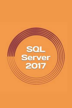 Paperback SQL Server 2017: A Practical Guide for Beginners Book