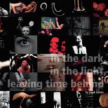 Paperback In the Dark, in the Light, Leaving Time Behind Book