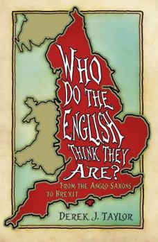 Hardcover Who Do the English Think They Are?: From the Anglo-Saxons to Brexit Book