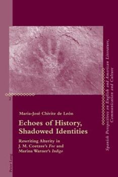 Paperback Echoes of History, Shadowed Identities: Rewriting Alterity in J. M. Coetzee's Foe and Marina Warner's Indigo Book