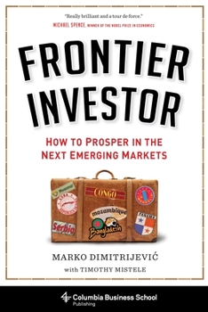 Hardcover Frontier Investor: How to Prosper in the Next Emerging Markets Book