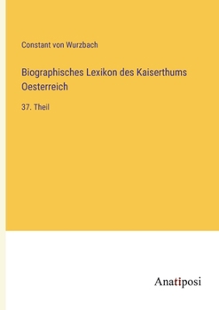 Paperback Biographisches Lexikon des Kaiserthums Oesterreich: 37. Theil [German] Book