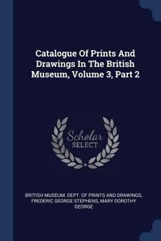 Paperback Catalogue Of Prints And Drawings In The British Museum, Volume 3, Part 2 Book