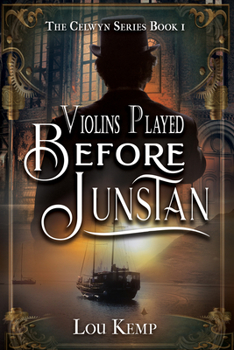 Violins Played Before Junstan - Book #1 of the Celwyn
