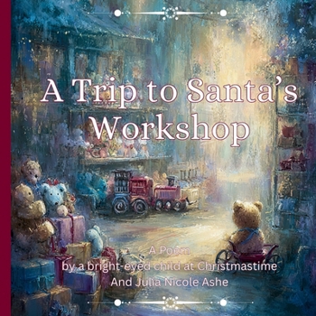 A Trip to Santa's Workshop Poem (Christmas Books & Poetry)