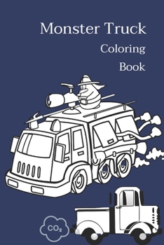 Monster Truck Coloring Book: Toddlers Preschoolers Ages 2-4, Ages 4-8 Fan Book For Kids Boy, Size 8.5*11",50 Pages