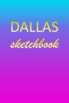 Dallas: Sketchbook | Blank Imaginative Sketch Book Paper | Pink Blue Gold Custom Letter D Personalized Cover | Teach & Practice Drawing for ... Doodle Pad | Create, Imagine & Learn to Draw