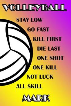 Paperback Volleyball Stay Low Go Fast Kill First Die Last One Shot One Kill Not Luck All Skill Mark: College Ruled Composition Book Purple and Yellow School Col Book