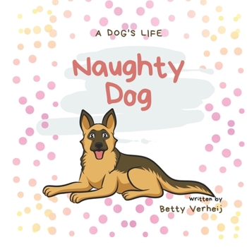 Paperback Naughty Dog: A Dog's Life Book