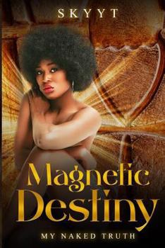 Paperback Magnetic Destiny "My Naked Truth" Book