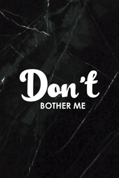 Don't Bother Me: All Purpose 6x9 Blank Lined Notebook Journal Way Better Than A Card Trendy Unique Gift Black Stone Eye Roll