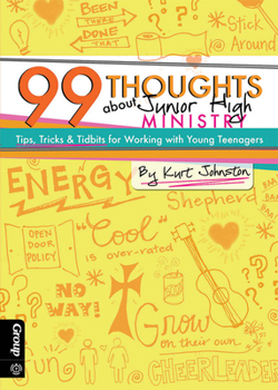Paperback 99 Thoughts about Junior High Ministry: Tips, Tricks & Tidbits for Working with Young Teenagers Book