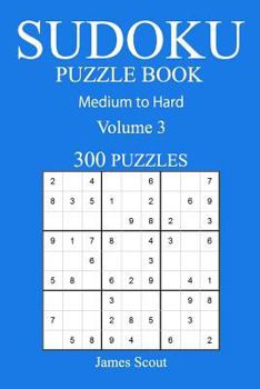 Paperback 300 Medium to Hard Sudoku Puzzle Book: Volume 3 Book
