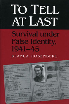 Paperback To Tell at Last: Survival Under False Identity, 1941-45 Book