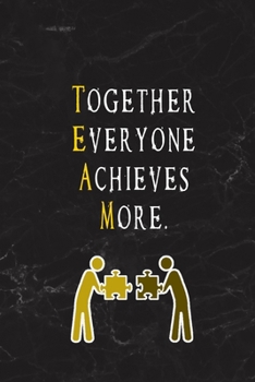 Together Everyone Achieves More.: Blank Lined Journal Thank Gift for Team, Teamwork, New Employee, Coworkers, Boss, Bulk Gift Ideas
