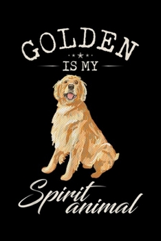 Golden Is My Spirit Animal: Vintage Golden Retriever Is My Spirit Animal Funny Dog Lover  Journal/Notebook Blank Lined Ruled 6x9 100 Pages