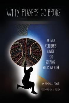 Paperback Why Players Go Broke: An NBA Veteran's Advice for Keeping Your Wealth Book