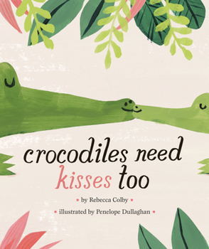 Hardcover Crocodiles Need Kisses Too Book