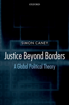 Hardcover Justice beyond Borders: A Global Political Theory Book