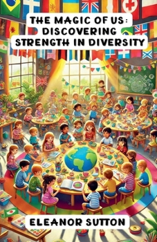 The Magic of Us: Discovering Strength in Diversity (Diversity and Inclusion)