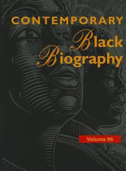 Contemporary Black Biography, Volume 96 - Book  of the Contemporary Black Biography
