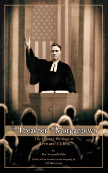 Paperback The Preacher of Morgantown: The Life and Writings of Bernard Gibbs Book