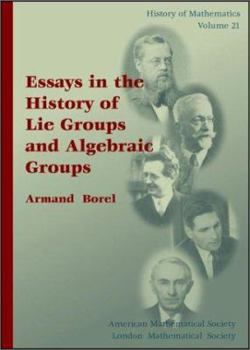 Hardcover Essays in the History of Lie Groups and Algebraic Groups Book