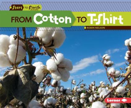 From Cotton to T-Shirt (Start to Finish) - Book  of the Start to Finish, Second Series