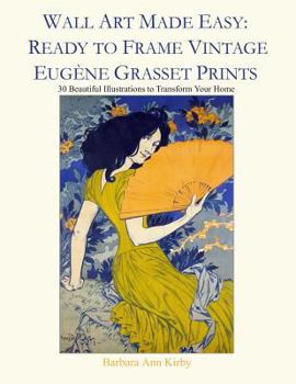 Wall Art Made Easy: Ready to Frame Vintage Eug�ne Grasset Prints: 30 Beautiful Illustrations to Transform Your Home