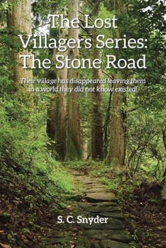 The Lost Villagers Series: The Stone Road: Their village has disappeared leaving them in a world they did not know existed!