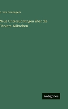 Hardcover Neue Untersuchungen über die Cholera-Mikroben [German] Book