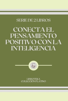 Paperback Conecta El Pensamiento Positivo Con La Inteligencia: serie de 2 libros [Spanish] Book