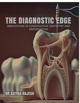 Paperback The Diagnostic Edge: Innovations in Conservative Dentistry and Endodontics Book