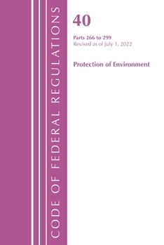 Paperback Code of Federal Regulations, Title 40 Protection of the Environment 266-299, Revised as of July 1, 2022 Book