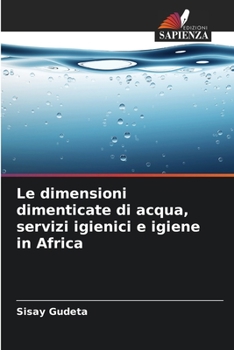 Paperback Le dimensioni dimenticate di acqua, servizi igienici e igiene in Africa [Italian] Book