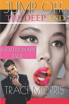 Jump Off The Deep End: A Cautionary Tale - Book #1 of the A Cautionary Tale