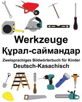 Paperback Deutsch-Kasachisch Werkzeuge Zweisprachiges Bildwörterbuch für Kinder [German] Book