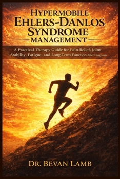 Paperback Hypermobile Ehlers Danlos Syndrome Management: A Practical Therapy Guide for Pain Relief, Joint Stability, Fatigue, and Long-Term Function After Diagn Book