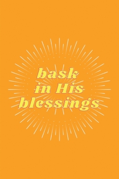Paperback Bask in His Blessings Book