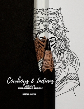 Paperback Adult Coloring Book Cowboys & Indians: 40 Detailed Coloring Pages Theme Of Cowboy & Indians Book