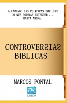Paperback Controversias bíblicas: Aclarando Las Políticas Bíblicas Lo Que Podrías Entender ... Hasta Ahora. [Spanish] Book