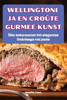 Paperback Wellingtoni Ja En Croûte Gurmee Kunst [Estonian] Book