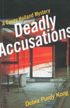 Deadly Accusations - Book #2 of the Casey Holland Mystery